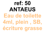 ref: 50 ANTAEUS Eau de toilette 4ml, plein , SB, criture grasse 4